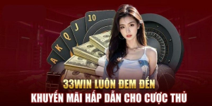 Khuyến Mãi 33Win - Cơ Hội Gia Tăng Lợi Ích Cho Người Chơi 33Win1